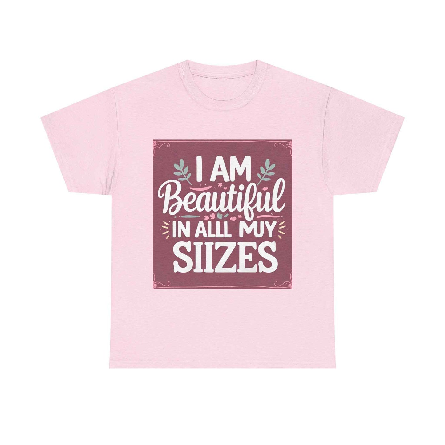 I Am Beautiful In All My Sizes Tee — Body Positive Graphic T-Shirt