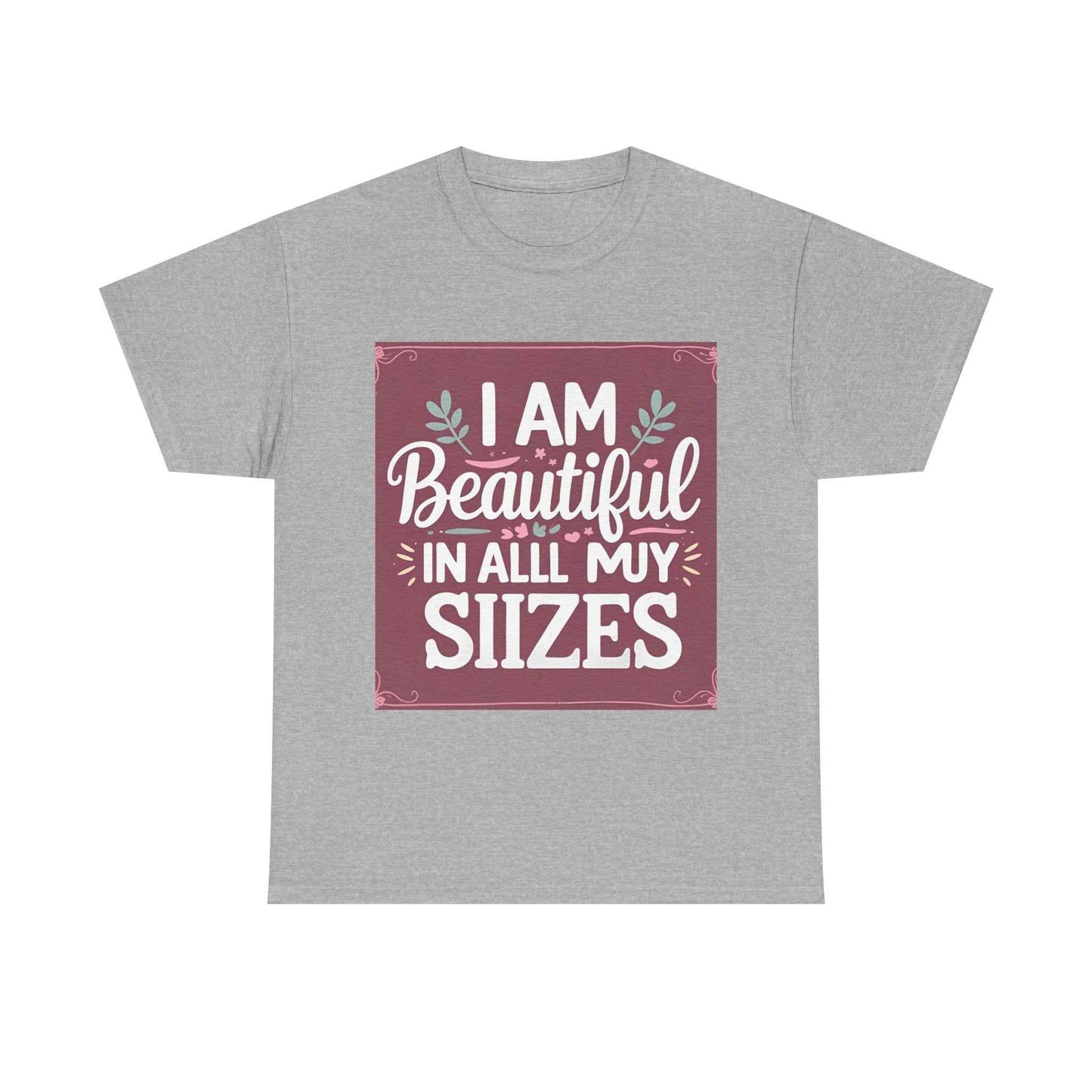 I Am Beautiful In All My Sizes Tee — Body Positive Graphic T-Shirt