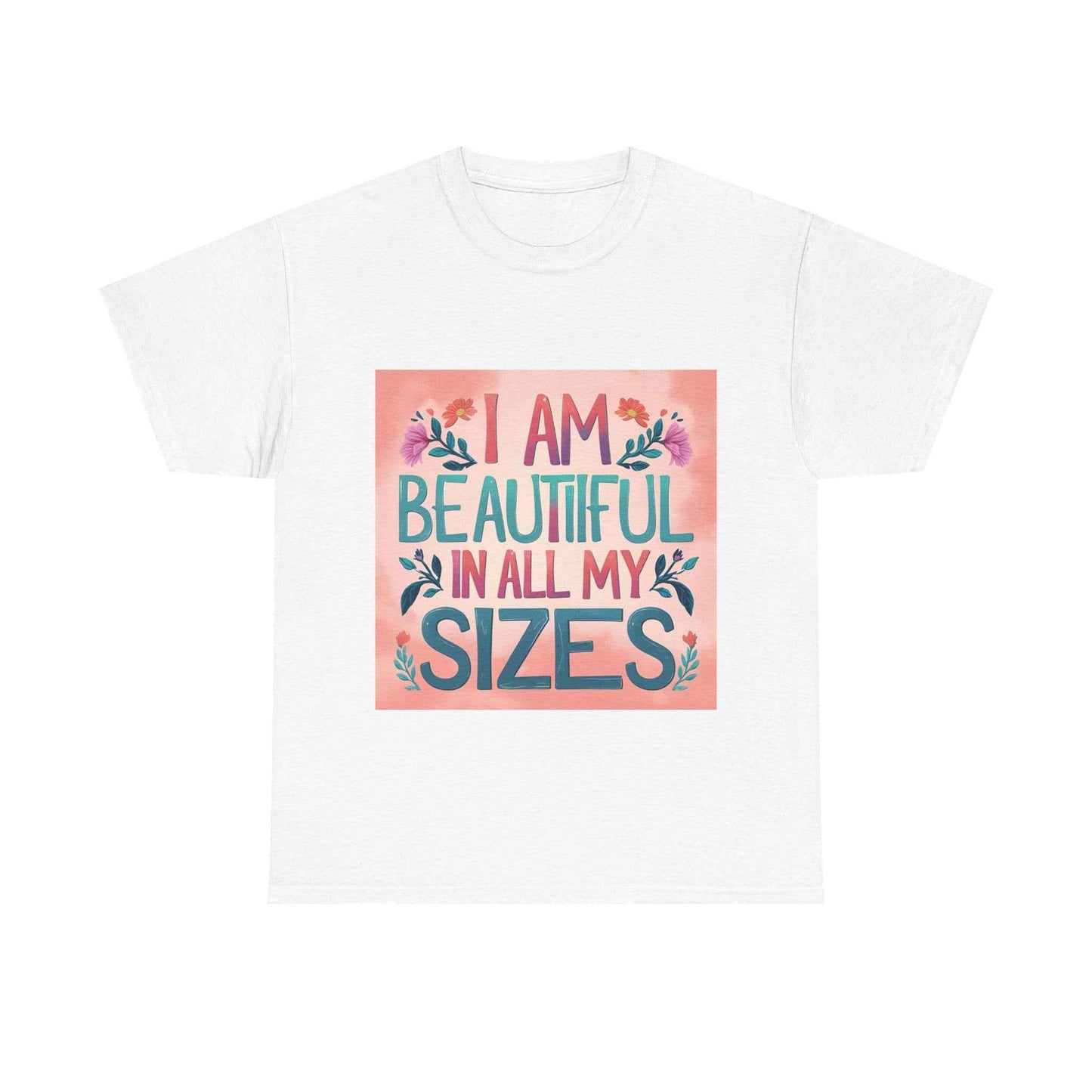 T-Shirt — "I Am Beautiful in All My Sizes" Inspirational Plus-Size Equality Tee